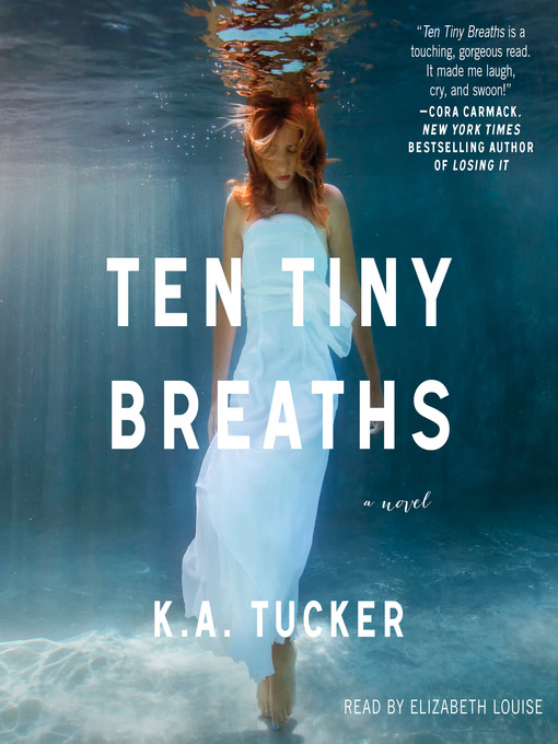 Title details for Ten Tiny Breaths by K.A. Tucker - Available